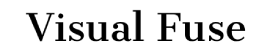 Visual Fuse